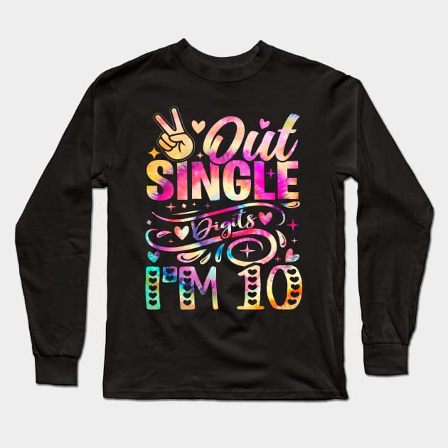 Peace Out Single Digits I'm 10 Year Old 10th Birthday Girl Tie Dye Long Sleeve T-Shirt by DenverSlade